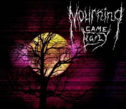 Mourning Came Early : Mourning Came Early